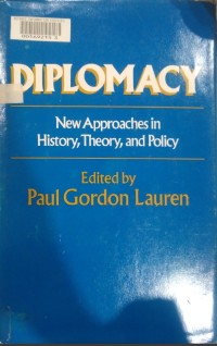 DIPLOMACY NEW APPROACHES IN HISTORY, TEHORY, AND POLICY