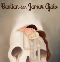 E-BOOK BASTIAN DAN JAMUR AJAIB