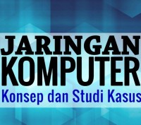 E-BOOK JARINGAN KOMPUTER KONSEP DAN STUDI KASUS