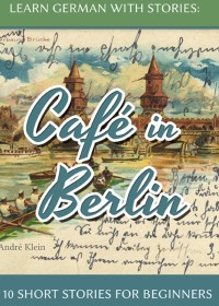 E-BOOK LEARN GERMAN WITH STORIES: CAFE IN BERLIN