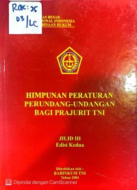 Image of HIMPUNAN PERATURAN PERUNDANG-UNDANGAN BAGI PRAJURIT TNI JILID III