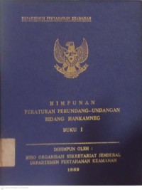 Image of HIMPUNAN PERATURAN PERUNDANG-UNDANGAN BIDANG HANKAMNEG BUKU 1