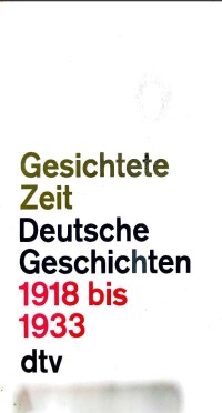 ZAMAN YANG TERLAPISI: CERITA-CERITA JERMAN 1918 HINGGA 1933